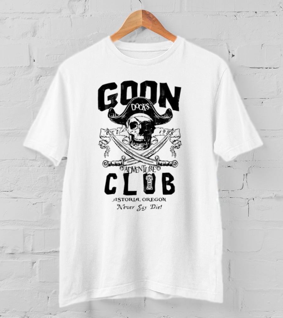 Goon Docks Adventure Club Astoria Oregon Never Say Die Skull And Crossed Swords Pirate T-Shirt