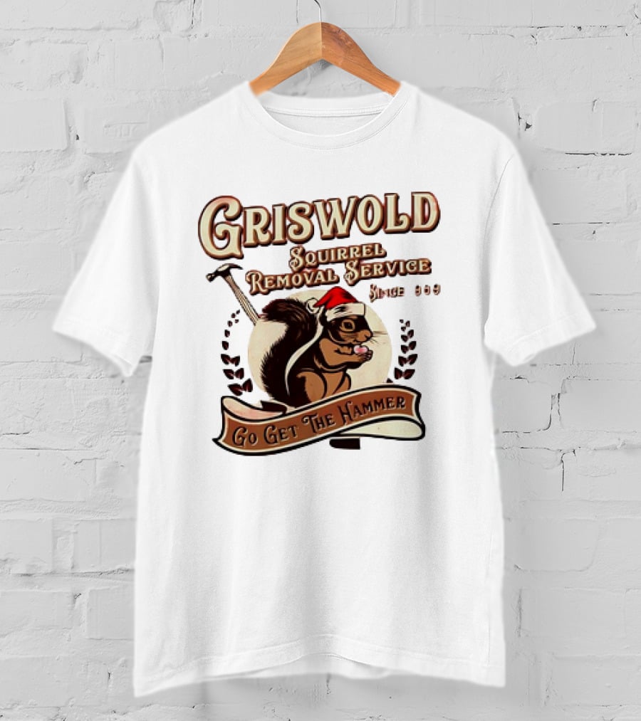 Griswold Squirrel Removal Service Since 1989 Go Get The Hammer T-Shirt