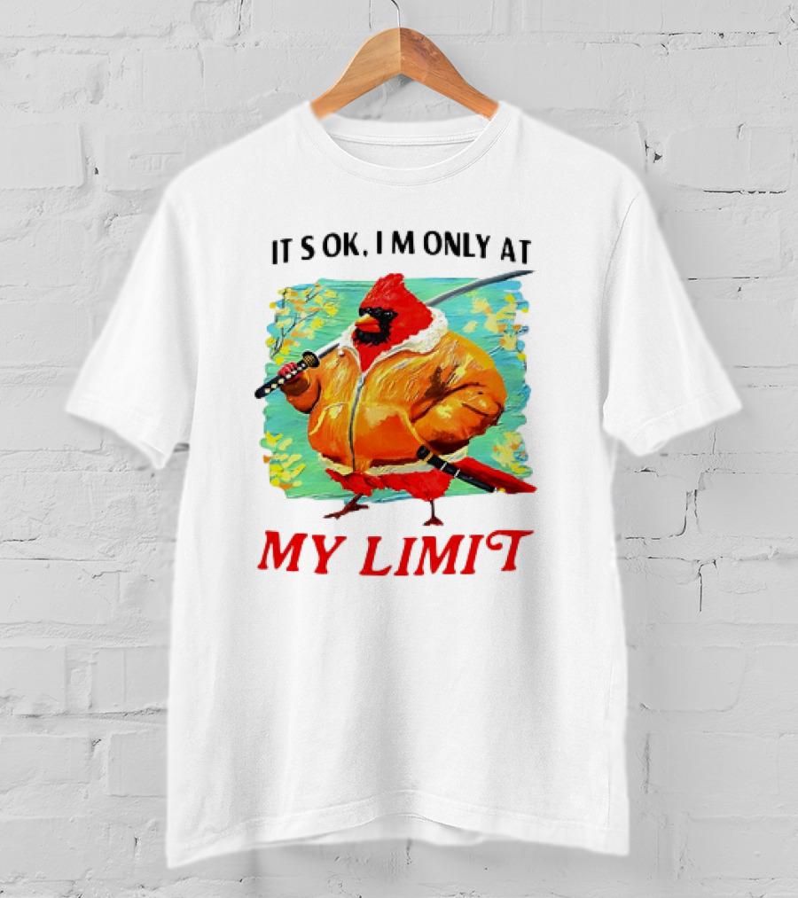 IT'S OK I'M ONLY AT MY LIMIT Samurai Cardinal With Sword In Orange Coat T-Shirt