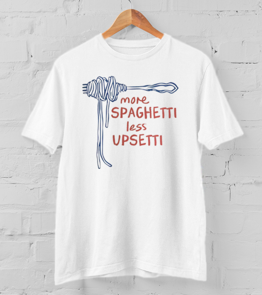 More Spaghetti Less Upsetti Fork Pasta Typography T-Shirt
