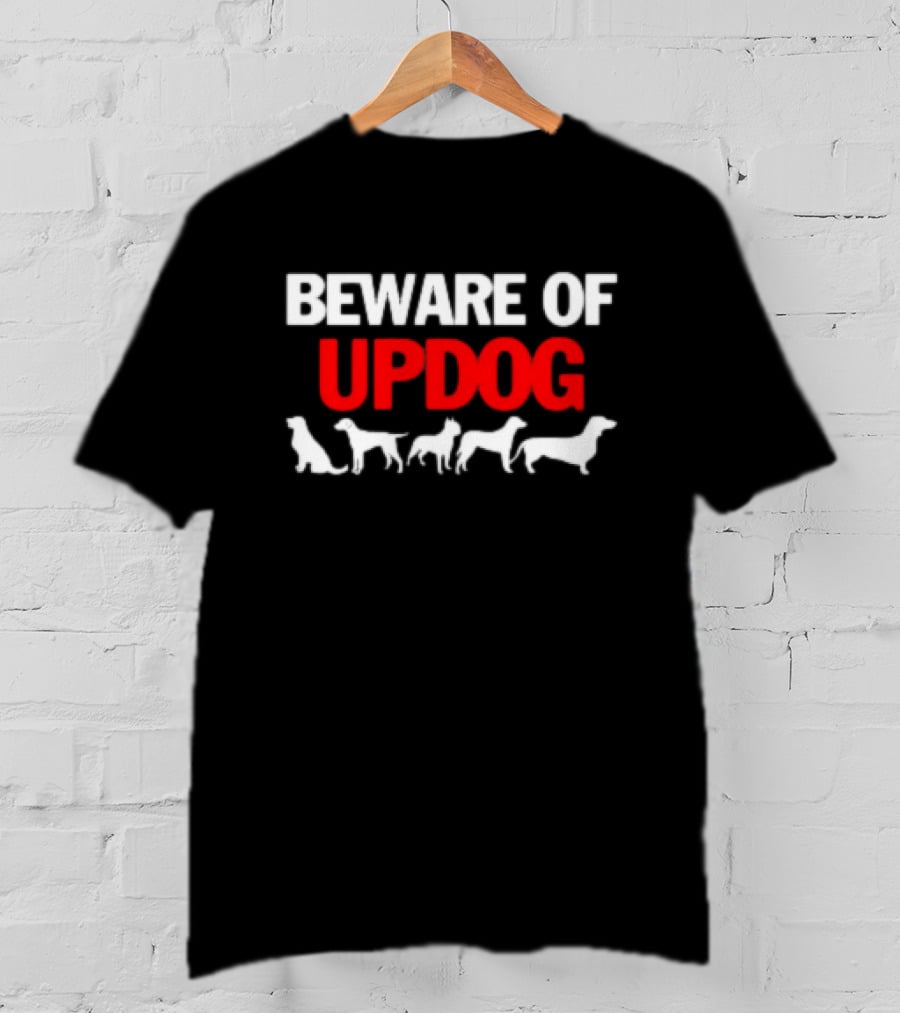Beware Of Updog With Dog T-Shirt