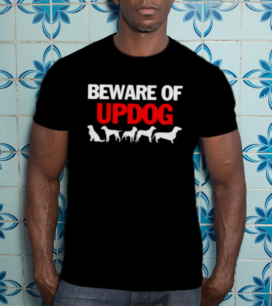 Beware Of Updog With Dog T-Shirt