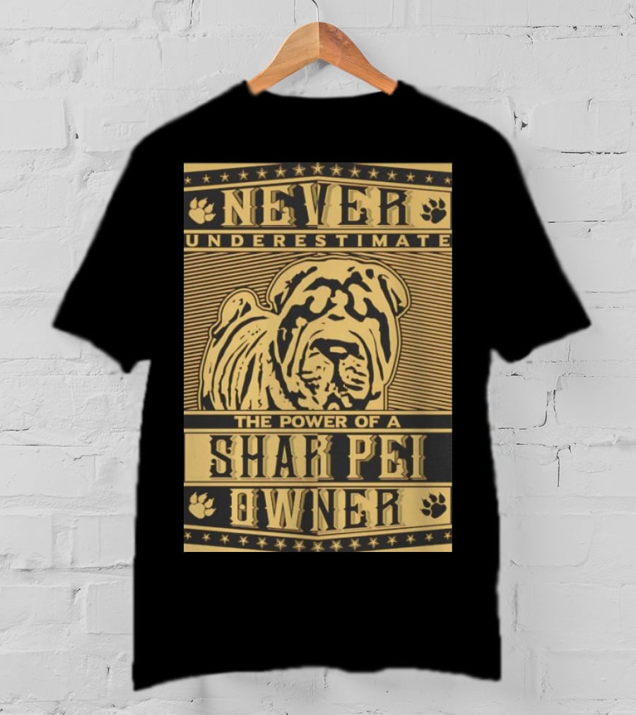 Never Underestimate The Power Of A Shar Pei Owner T-Shirt