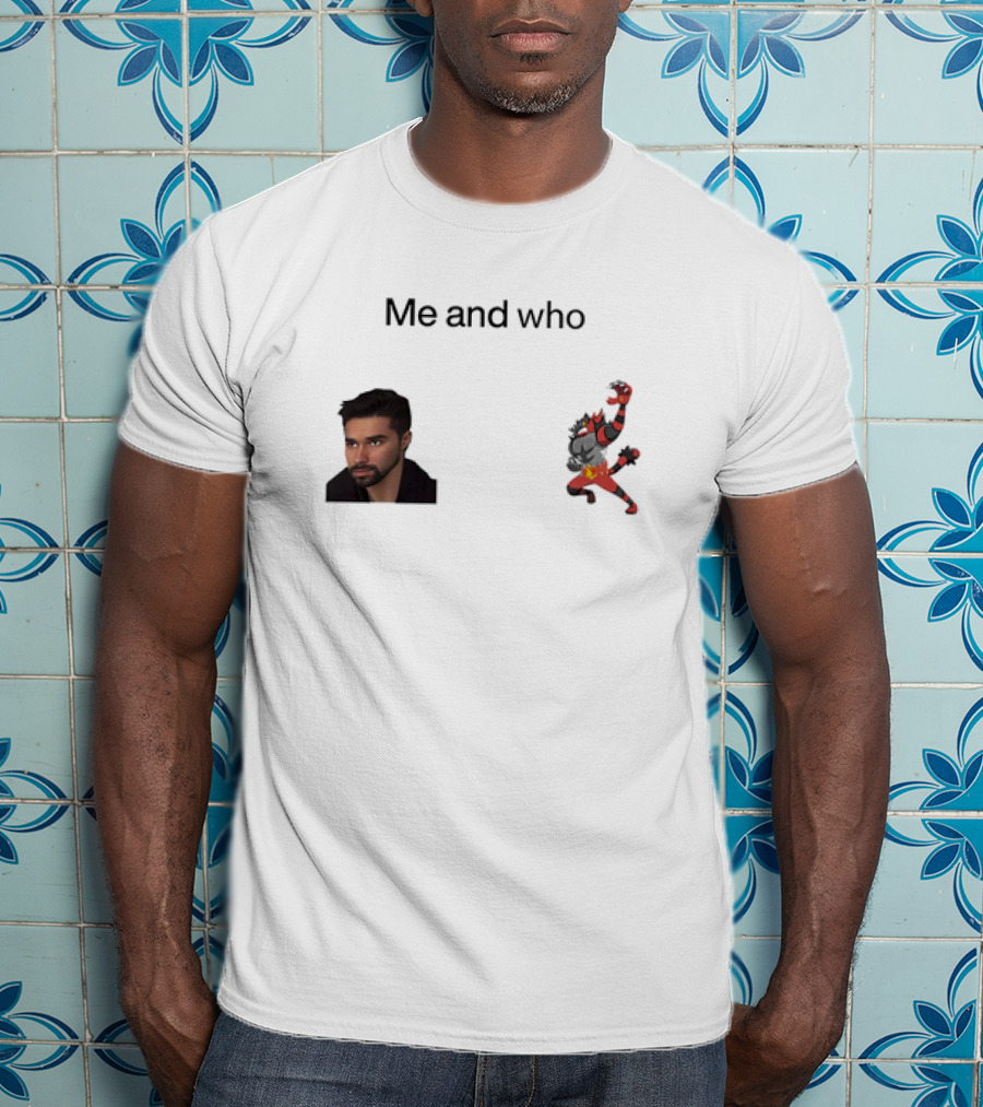 Me And Who Incineroar Wolfe Glick Image T-Shirt