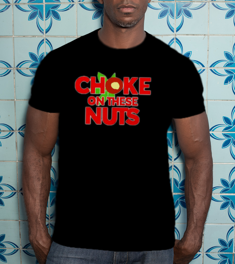 CHOKE ON THESE NUTS The Buckeye State T-Shirt