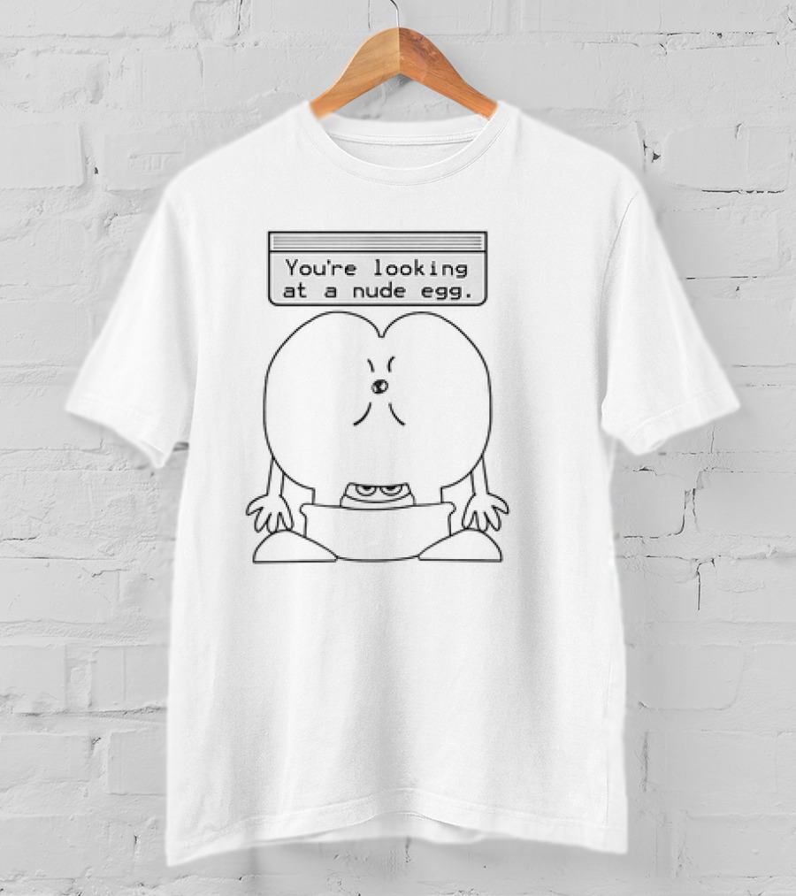 You’re Looking At A Nude Egg Fun Cartoon Character T-Shirt
