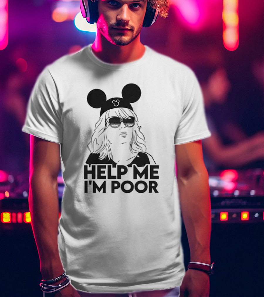 Help Me I'm Poor Disney Mickey Mouse Ears Sunglasses T-Shirt