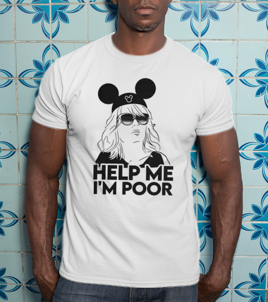 Help Me I'm Poor Disney Mickey Mouse Ears Sunglasses T-Shirt