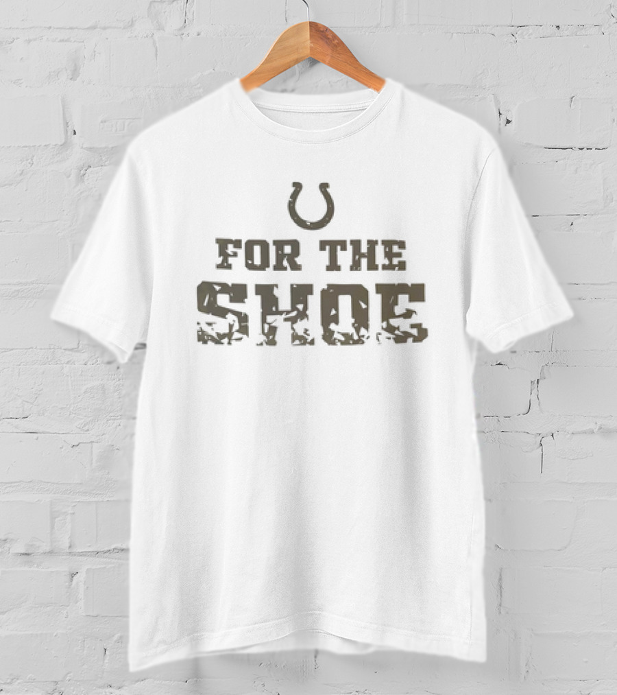 Indianapolis Colts For The Shoe Horseshoe T-Shirt