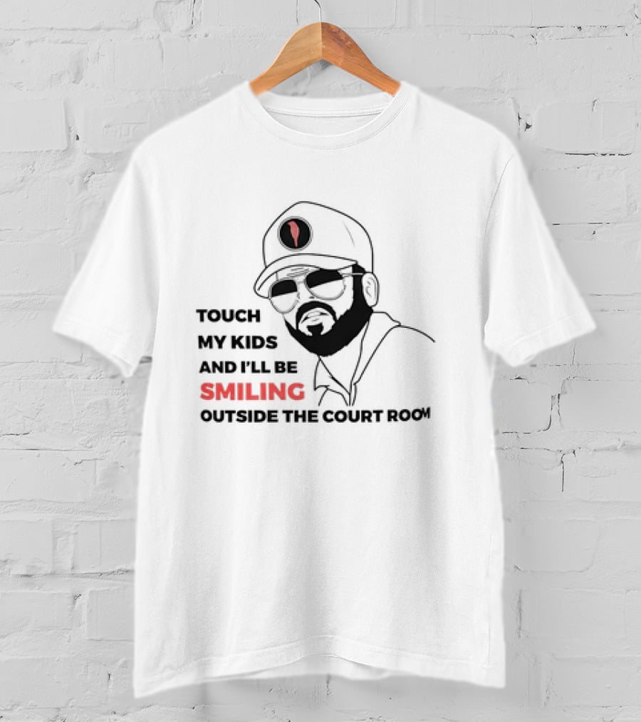 Touch My Kids And I’ll Be Smiling Outside The Court Room T-Shirt