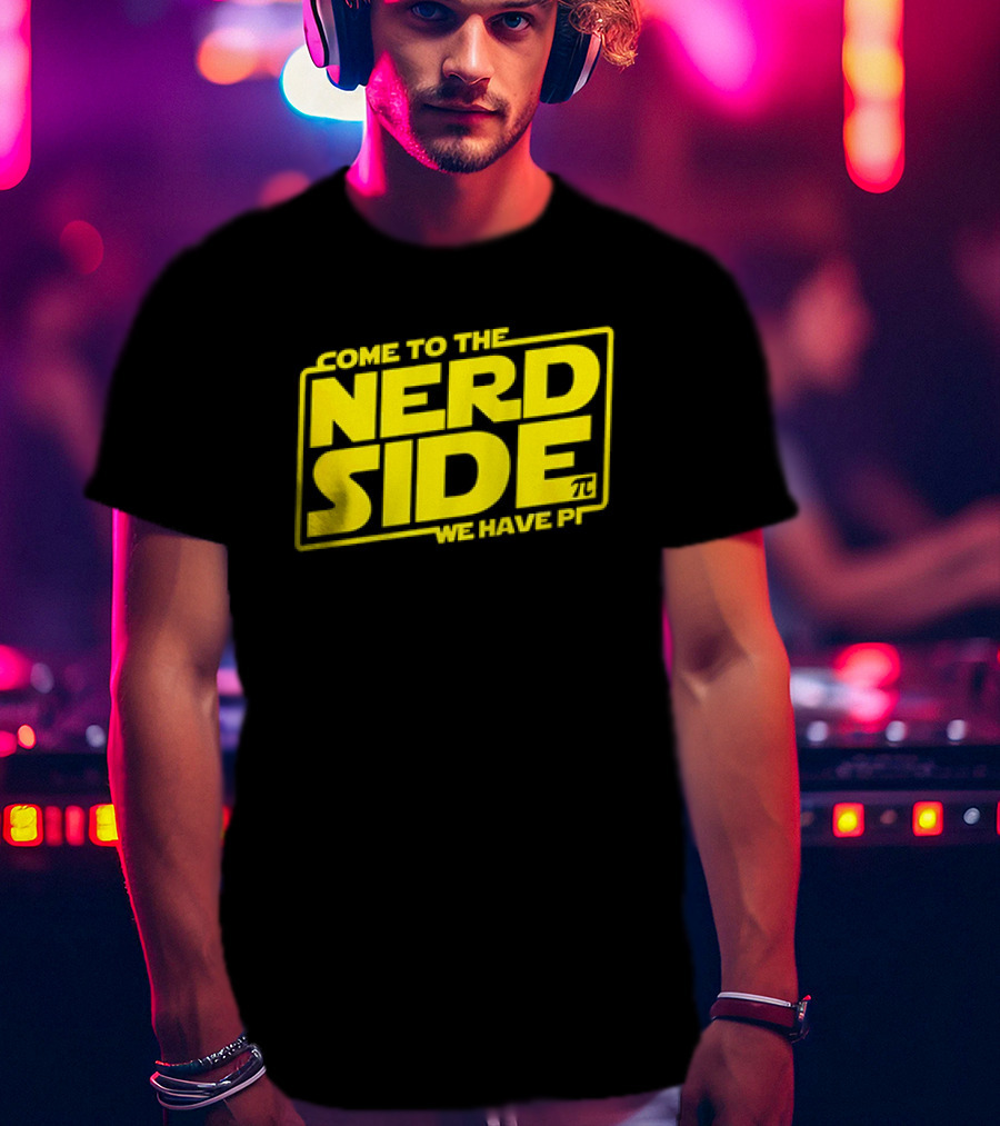 Come To The Nerd Side We Have Pi Star Wars T-Shirt