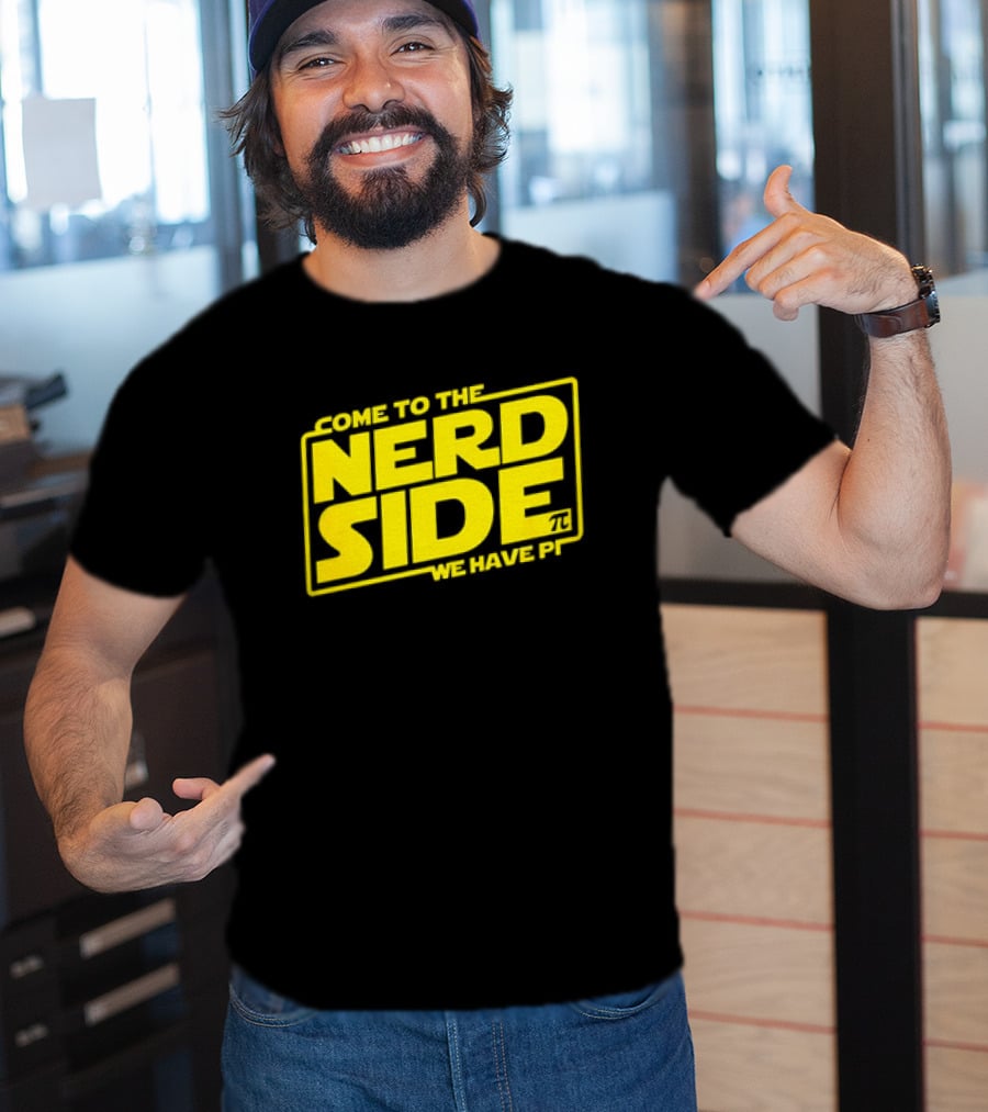 Come To The Nerd Side We Have Pi Star Wars T-Shirt