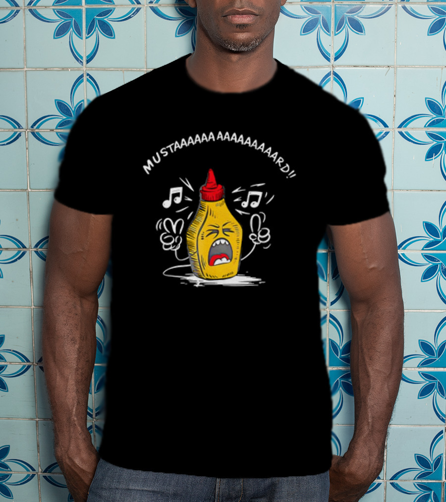 MUSTAAAAAA AAAAAAAAAARD Singing Mustard Bottle T-Shirt