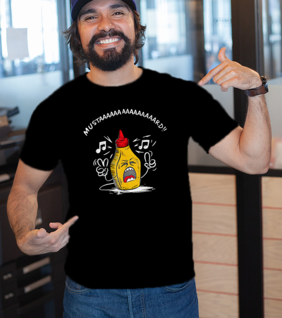 MUSTAAAAAA AAAAAAAAAARD Singing Mustard Bottle T-Shirt
