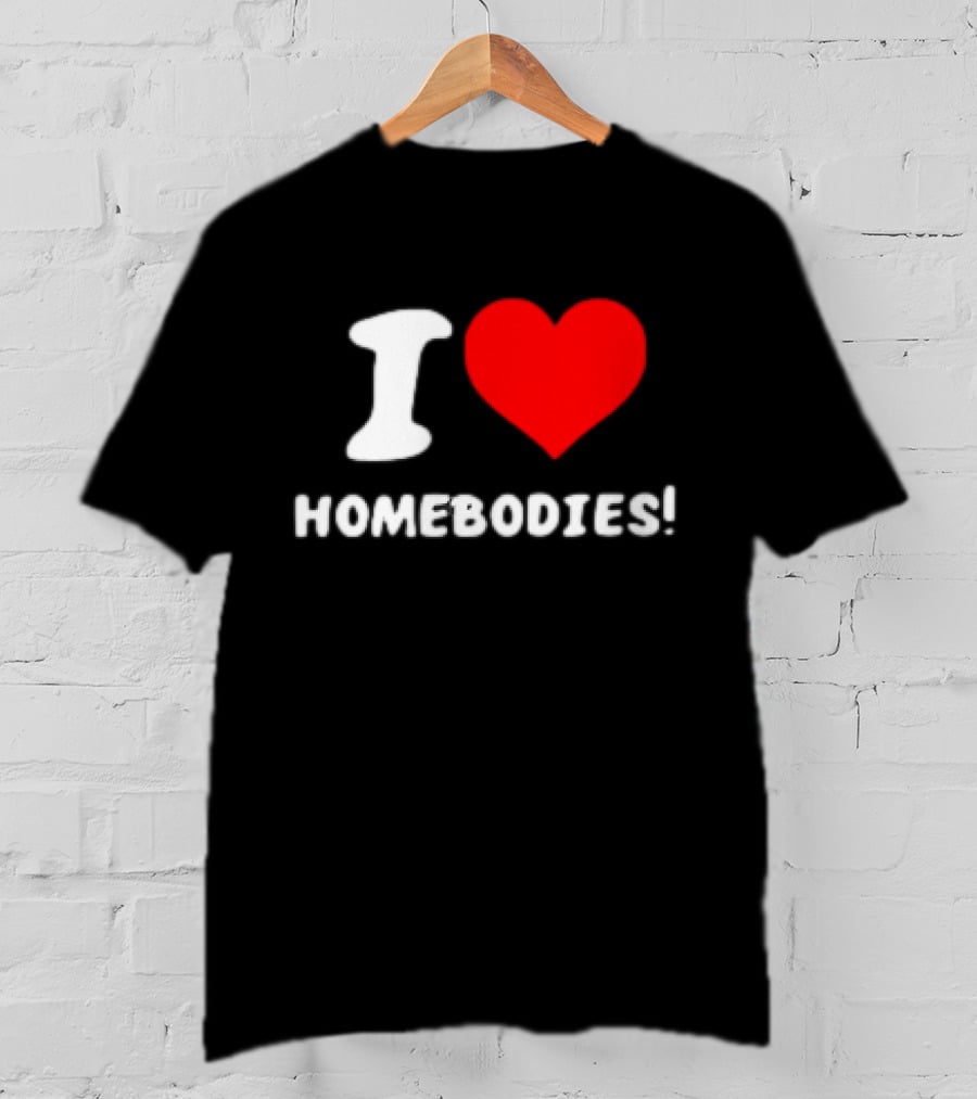 Nocapkoby I Love Homebodies Heart T-Shirt
