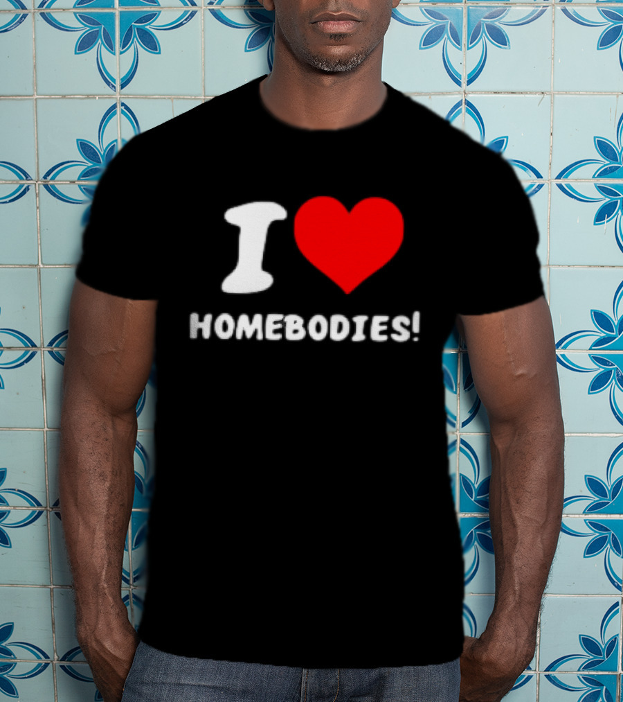 Nocapkoby I Love Homebodies Heart T-Shirt