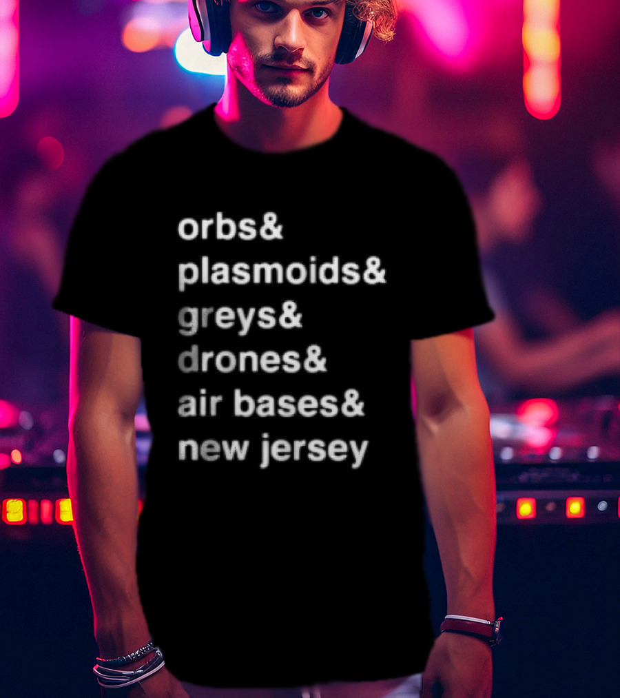 Orbs And Plasmoids Greys Drones Air Bases New Jersey T-Shirt