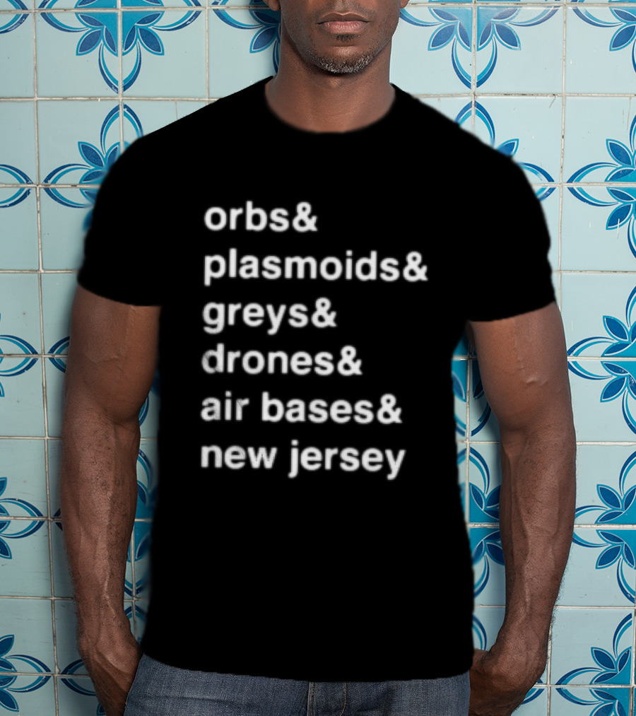 Orbs And Plasmoids Greys Drones Air Bases New Jersey T-Shirt