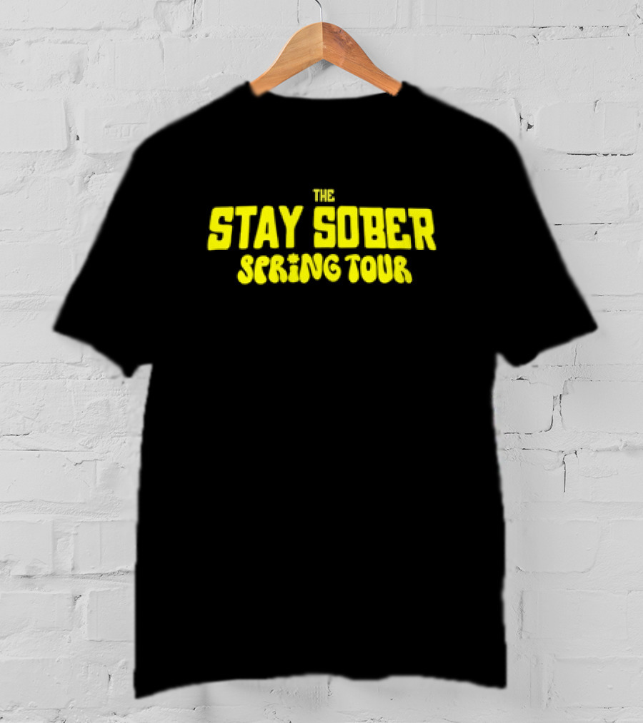 The Stay Sober Spring Tour T-Shirt