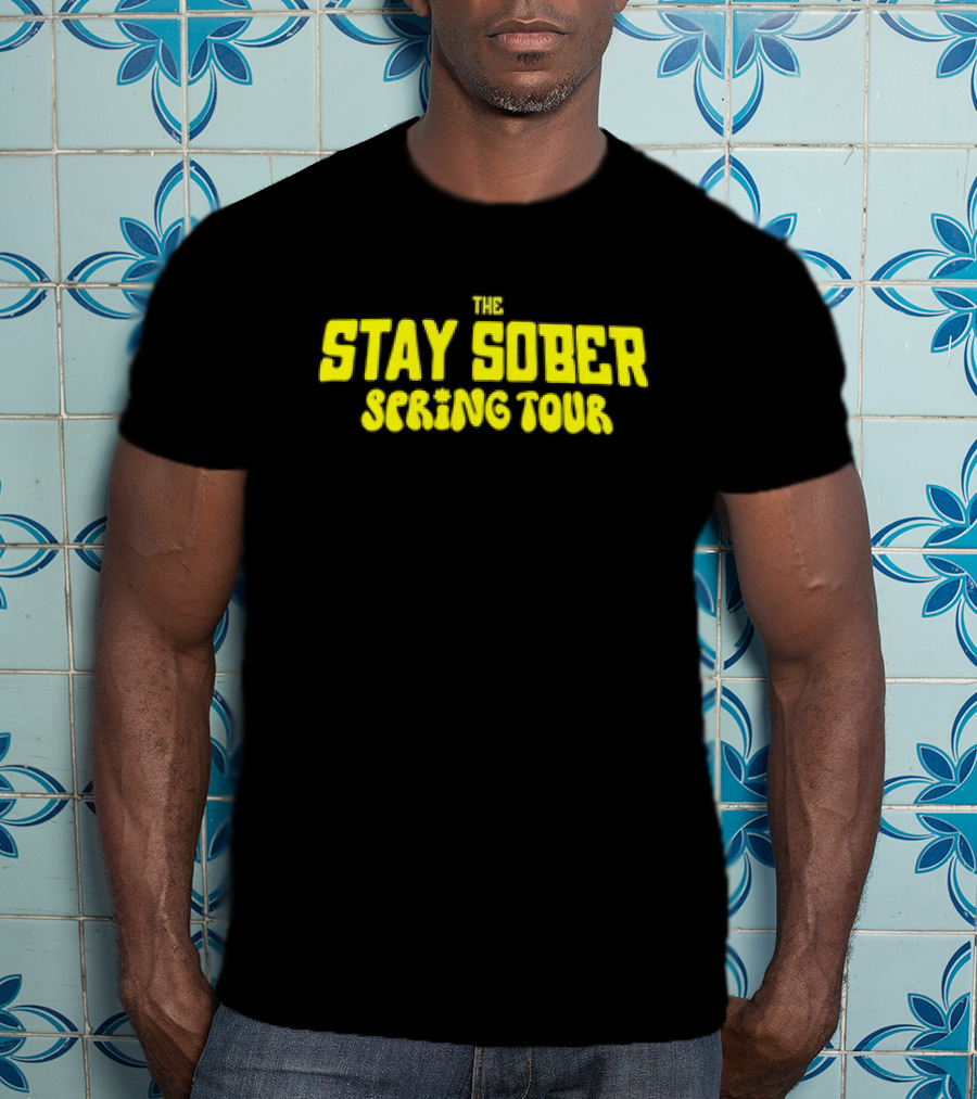 The Stay Sober Spring Tour T-Shirt