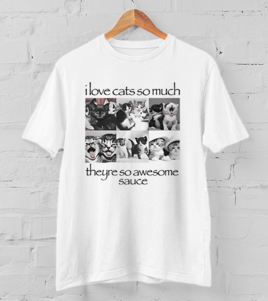 I Love Cats So Much They're So Awesome Sauce Cats Collage T-Shirt