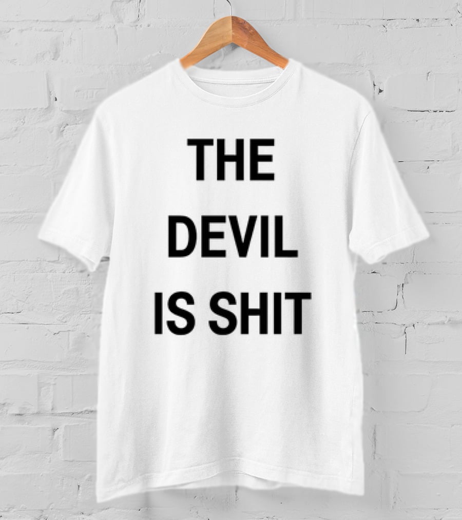The Devil Is Shit T-Shirt