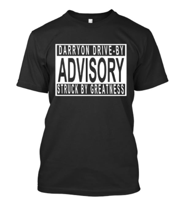 Darryon Drive-By Advisory Struck By Greatness T-Shirt