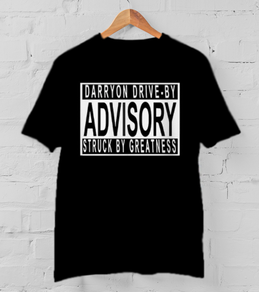 Darryon Drive-By Advisory Struck By Greatness T-Shirt