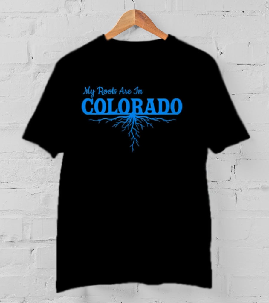 My Roots Are In Colorado With Blue Root T-Shirt