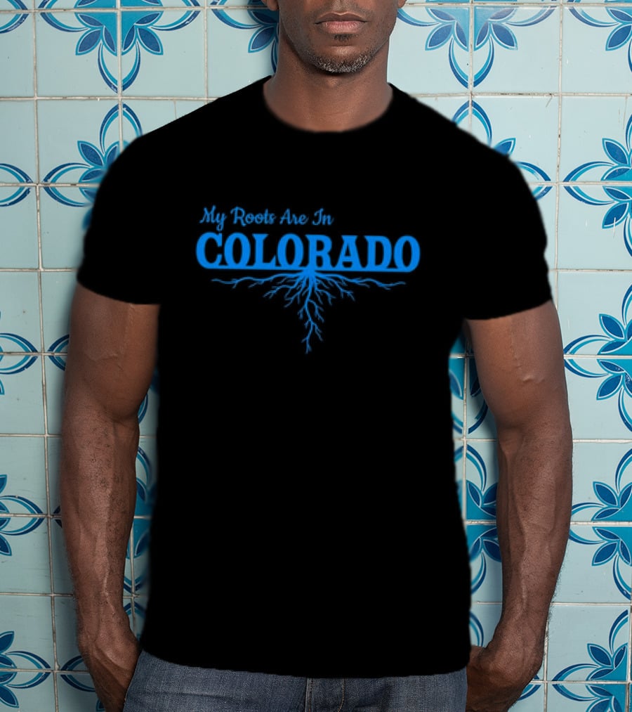 My Roots Are In Colorado With Blue Root T-Shirt