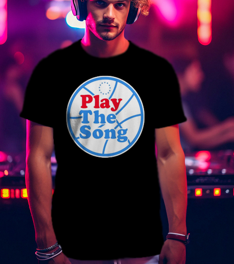 Play The Song Philadelphia 76ers Basketball T-Shirt