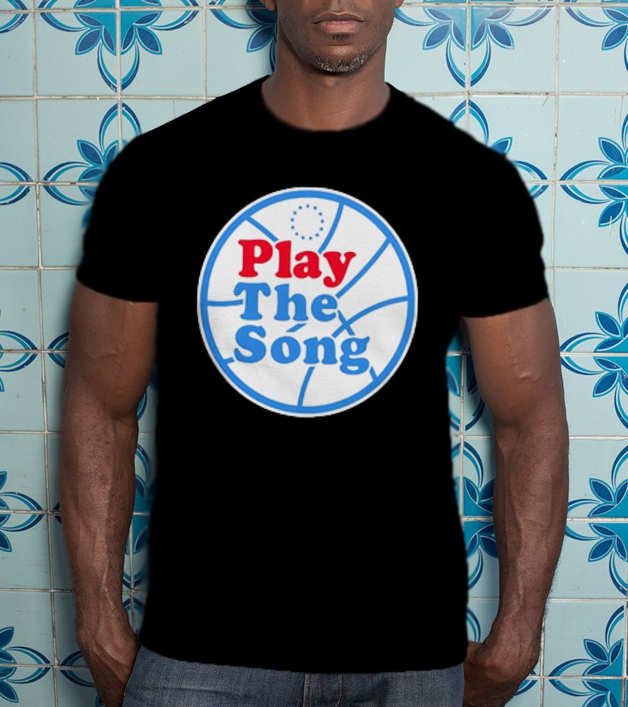 Play The Song Philadelphia 76ers Basketball T-Shirt