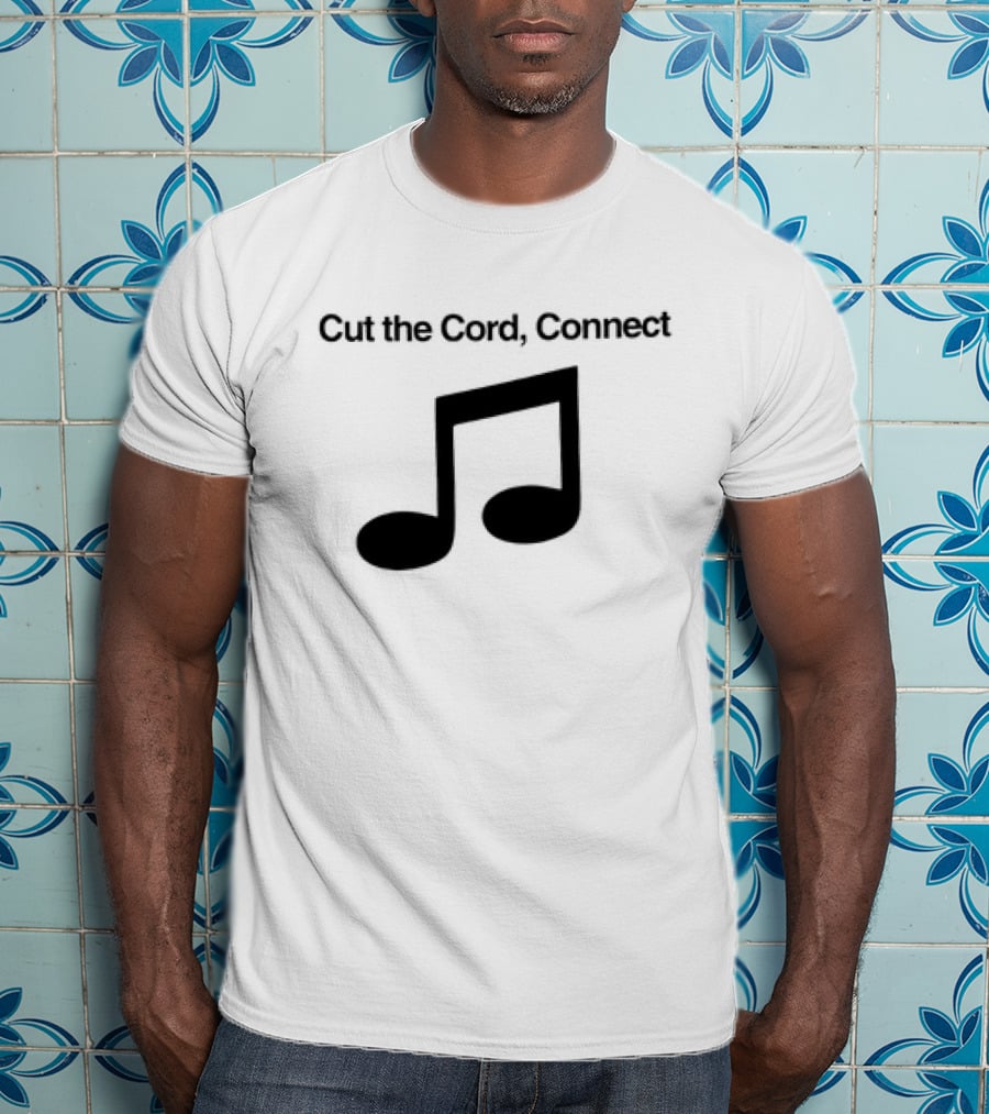 Cut The Cord Connect Musical Note T-Shirt