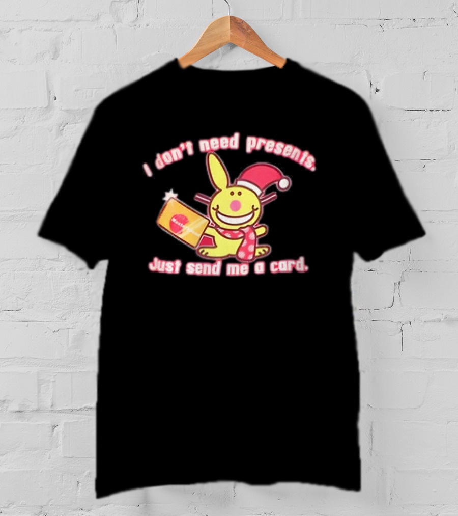I Don’t Need Presents Just Send Me A Card Happy Bunny Santa Hat T-Shirt