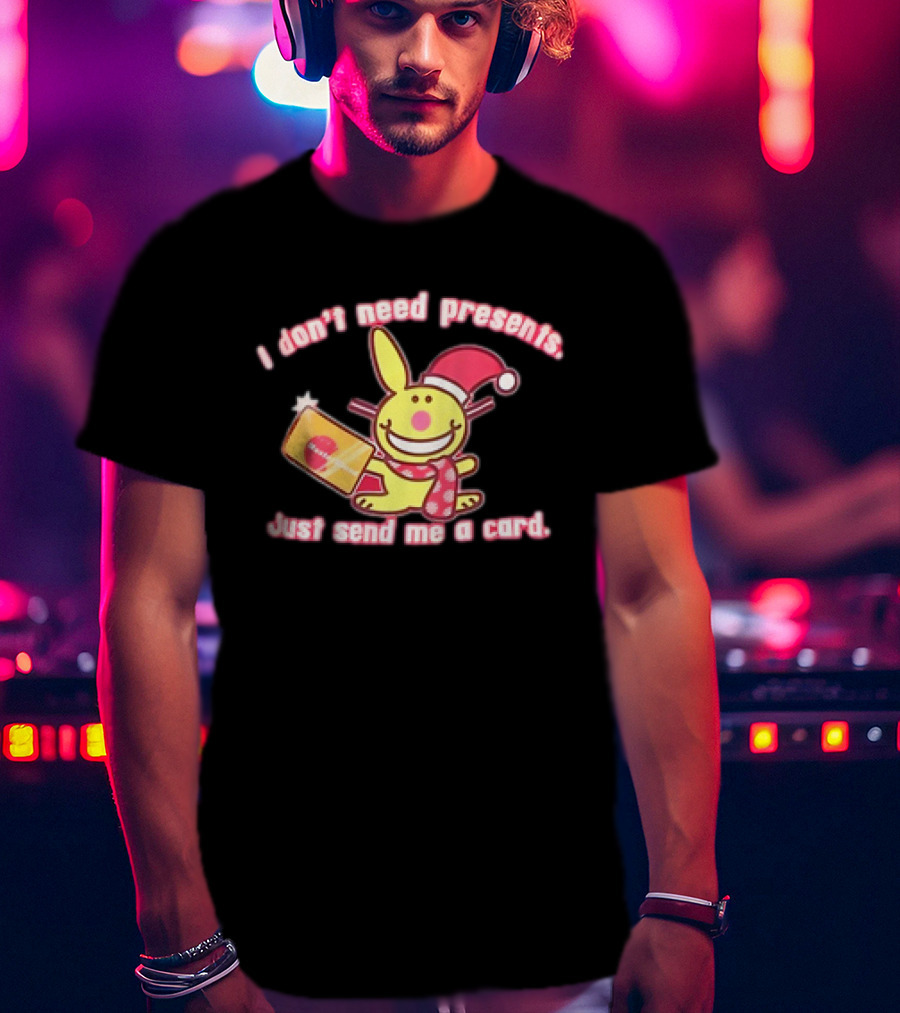 I Don’t Need Presents Just Send Me A Card Happy Bunny Santa Hat T-Shirt