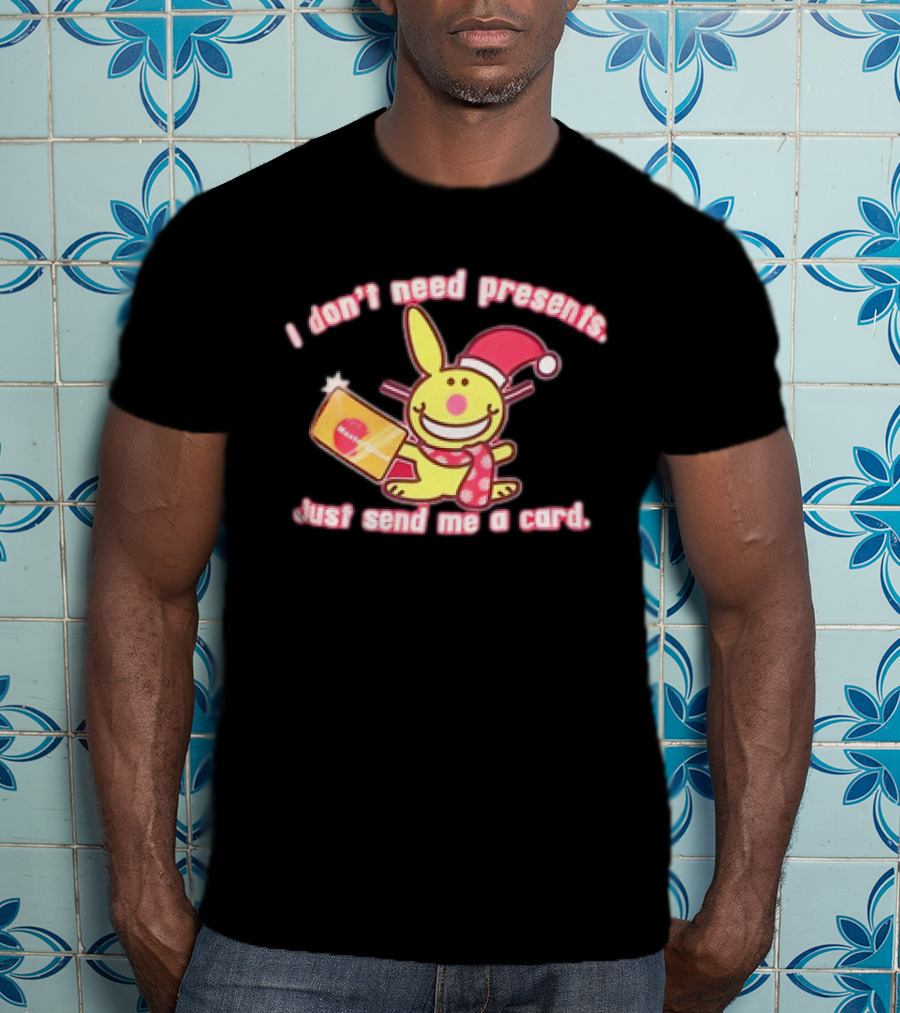 I Don’t Need Presents Just Send Me A Card Happy Bunny Santa Hat T-Shirt