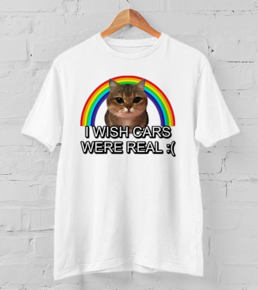 Cat I Wish Cars Were Real :( Rainbow T-Shirt