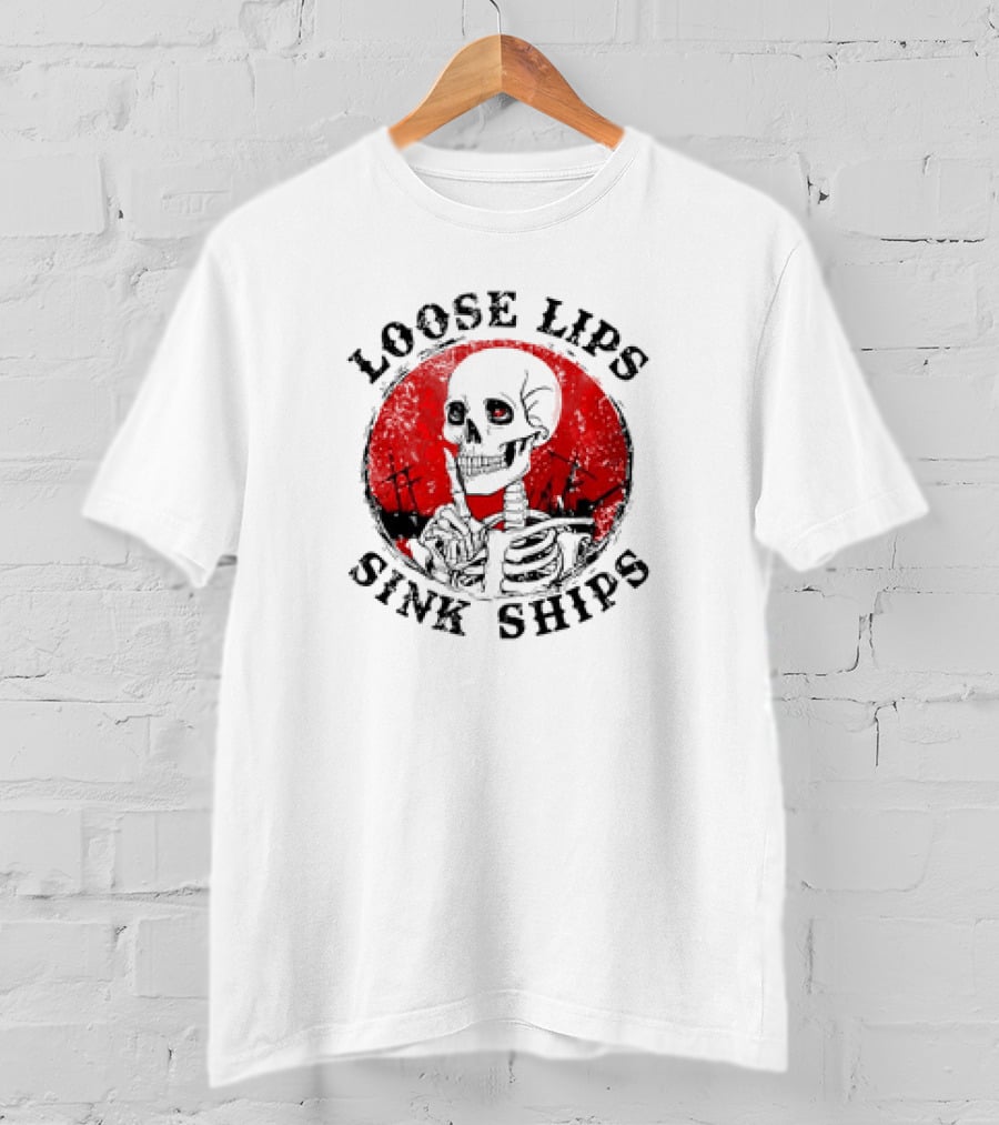 Loose Lips Sink Ships Skeleton T-Shirt