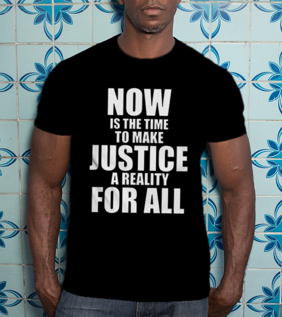 Dallas Mavericks Now Is The Time To Make Justice A Reality For All T-Shirt