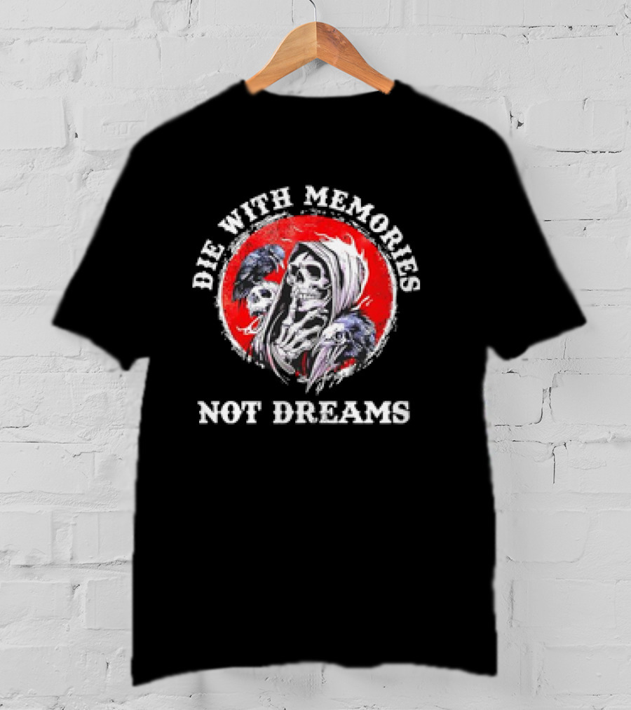 Die With Memories Not Dreams Skull Reaper Ravens T-Shirt