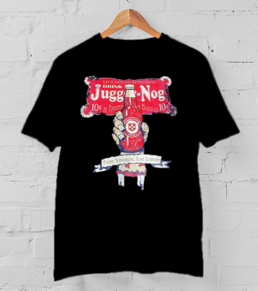 Juggernog Drink Delicious Refreshing Fight Stronger Live Longer T-Shirt