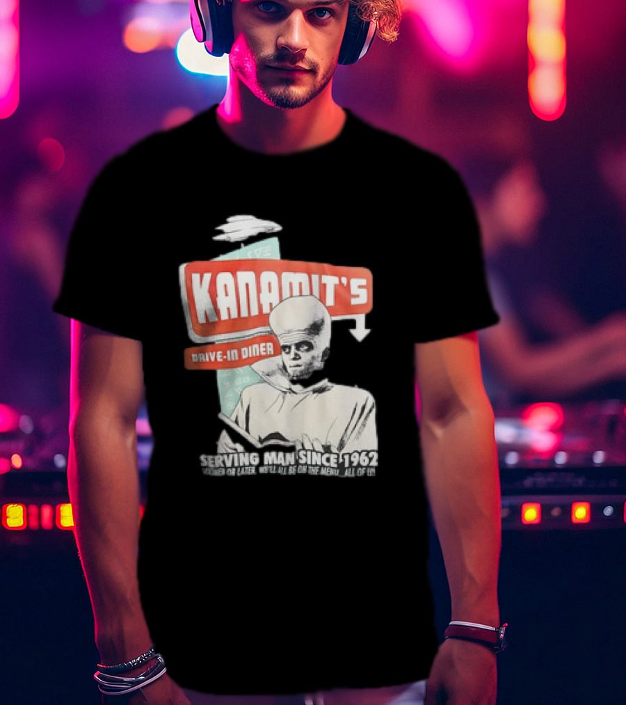 Kanamit's Drive-In Diner Serving Man Since 1962 Sooner Or Later We'll All Be On The Menu All Of Us T-Shirt