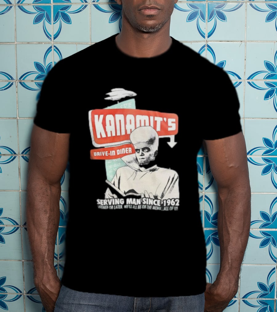 Kanamit's Drive-In Diner Serving Man Since 1962 Sooner Or Later We'll All Be On The Menu All Of Us T-Shirt