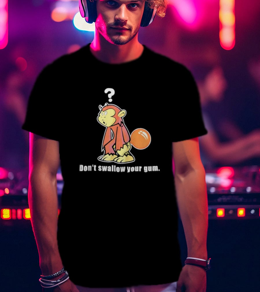 Don't Swallow Your Gum Curious Monkey With Bubbletail T-Shirt