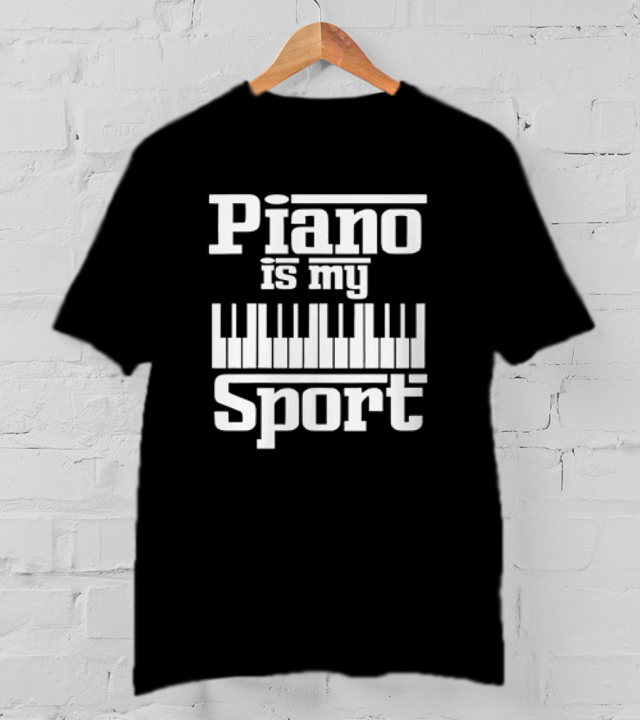 Piano Is My Sport Keyboard Passion T-Shirt