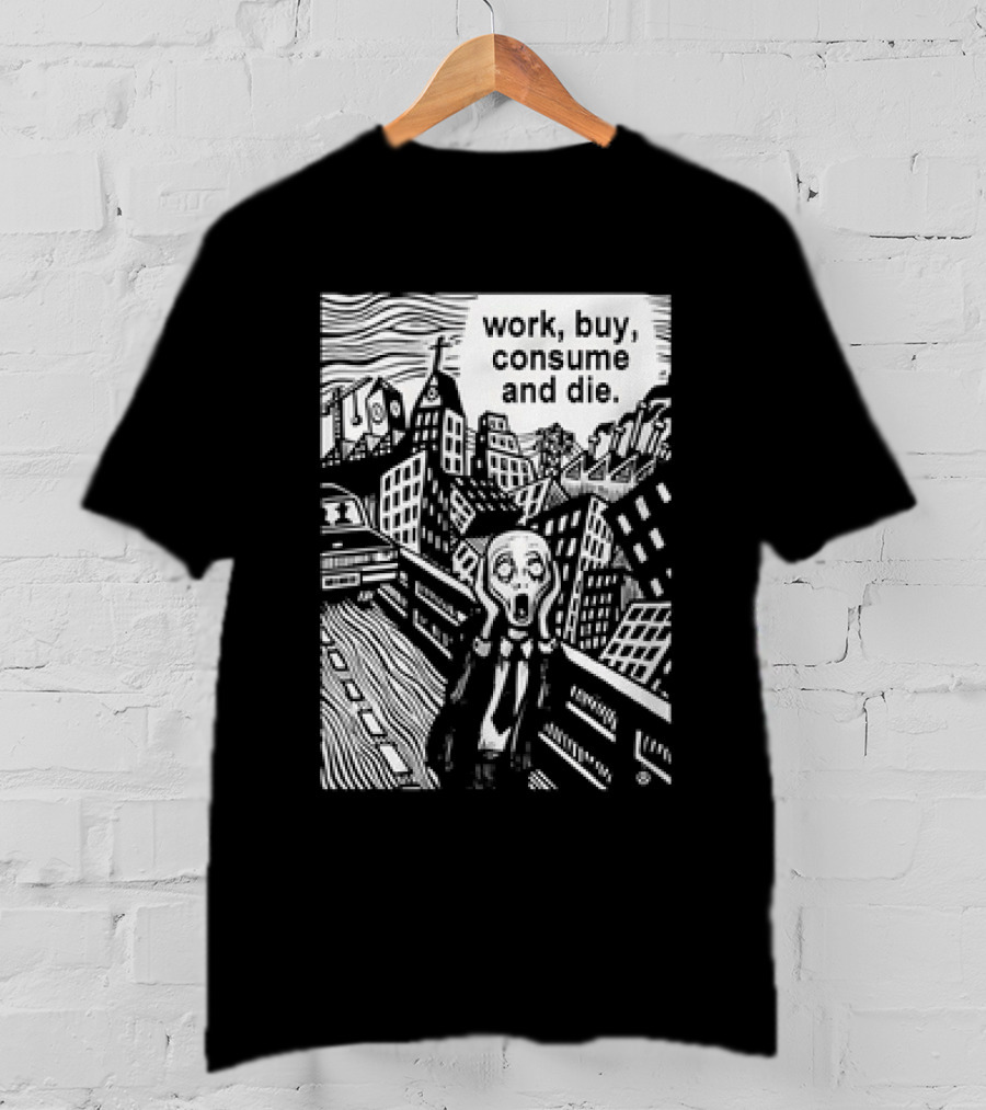 Work Buy Consume And Die Scream Cityscape T-Shirt