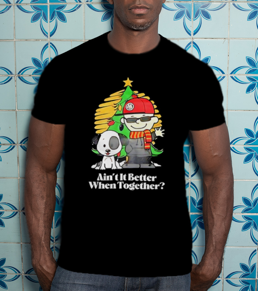Ain’t It Better When Together Christmas Tree Dog And Man With Scarf T-Shirt