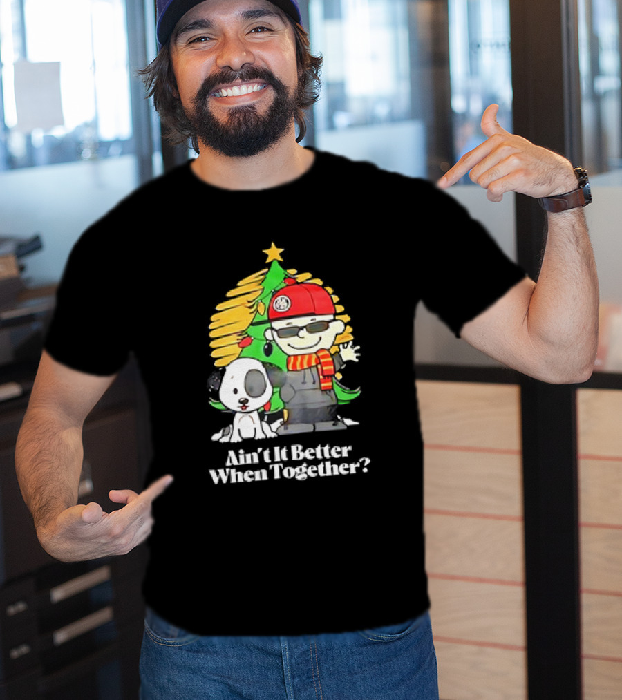 Ain’t It Better When Together Christmas Tree Dog And Man With Scarf T-Shirt