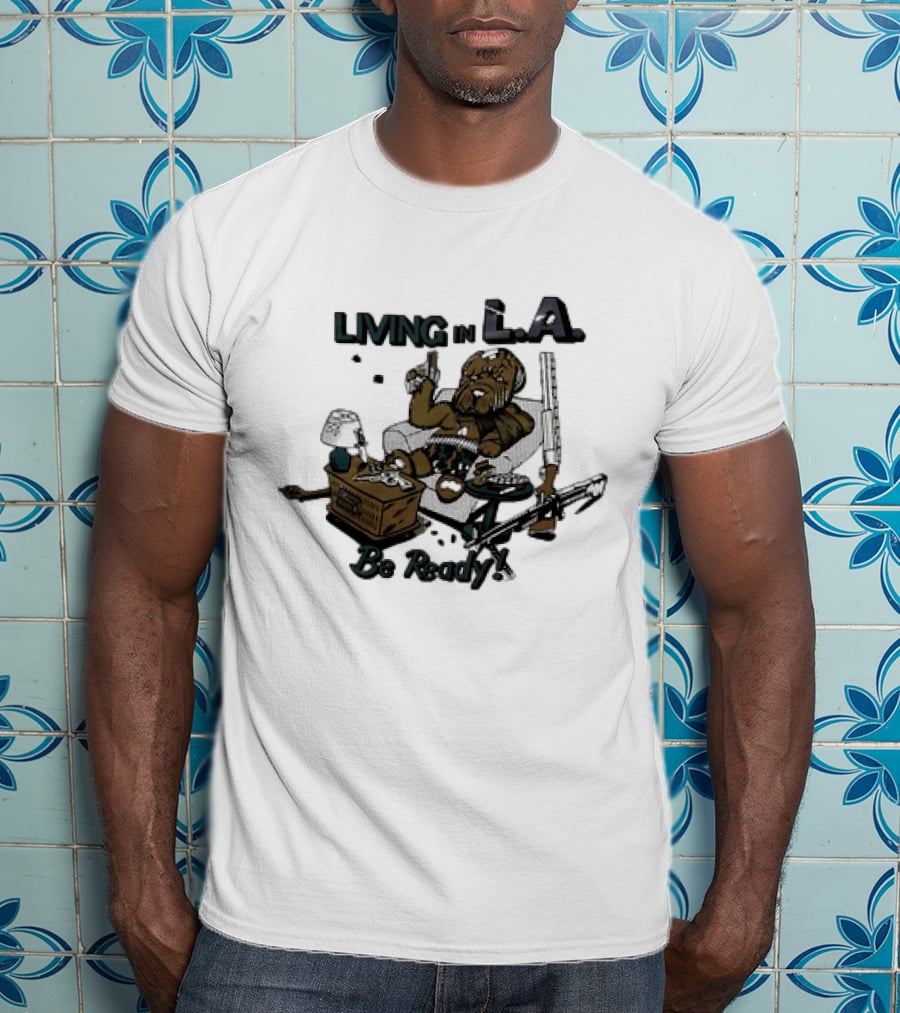 Living In L.A. Be Ready Dog With Gun T-Shirt