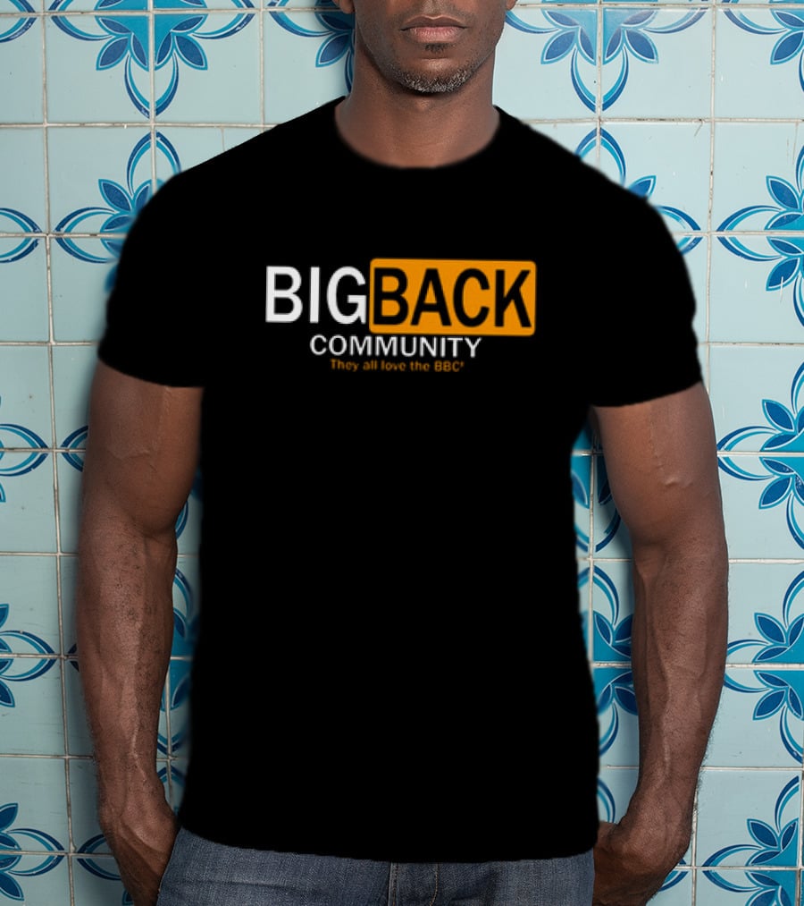 Big Back Community They All Love BBC T-Shirt